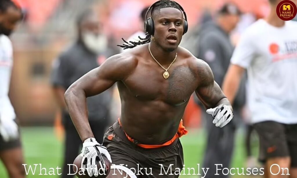 What David Njoku Mainly Focuses On