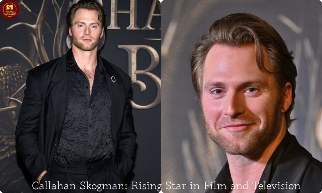 Callahan Skogman: Rising Star in Film and Television